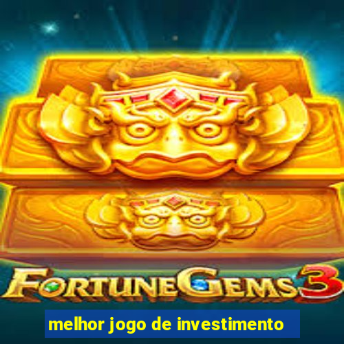 melhor jogo de investimento