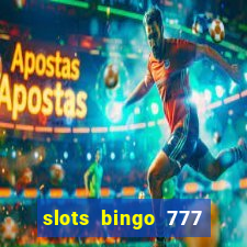 slots bingo 777 paga mesmo