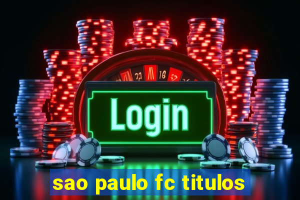 sao paulo fc titulos