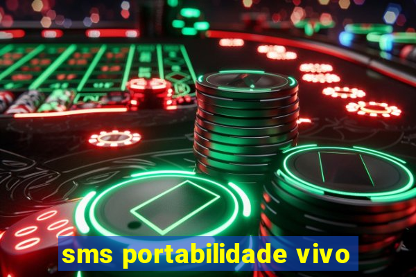 sms portabilidade vivo