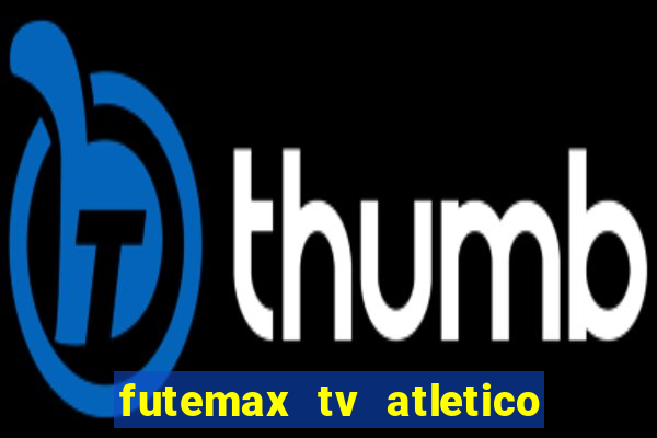 futemax tv atletico x botafogo