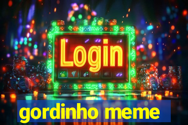 gordinho meme