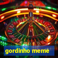 gordinho meme