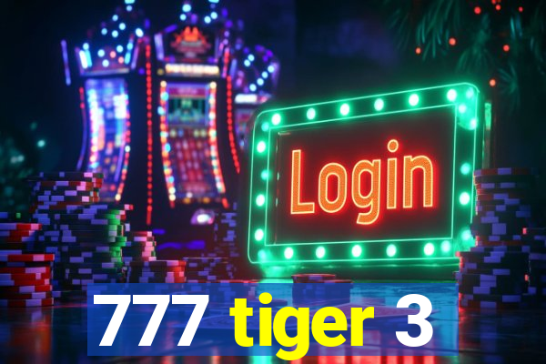 777 tiger 3