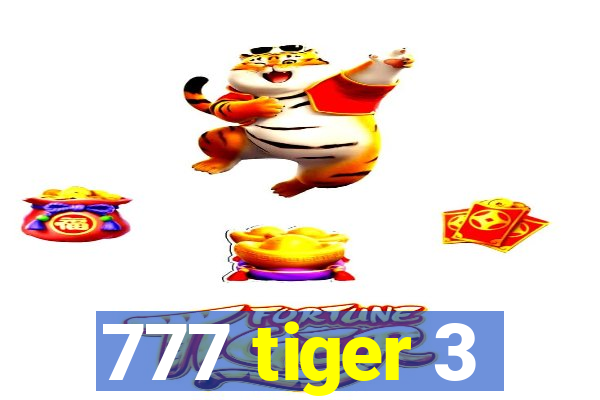 777 tiger 3