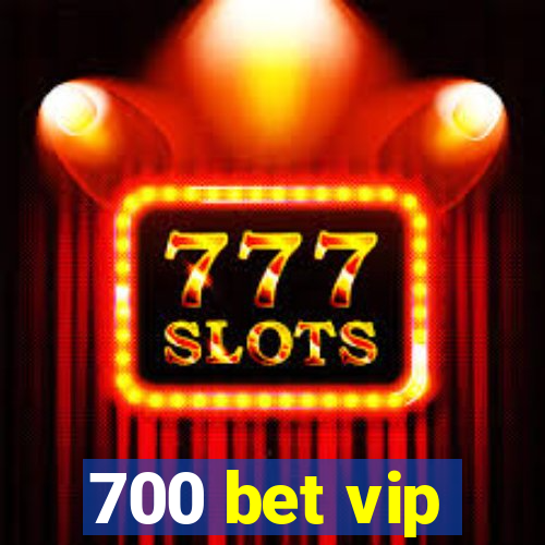 700 bet vip