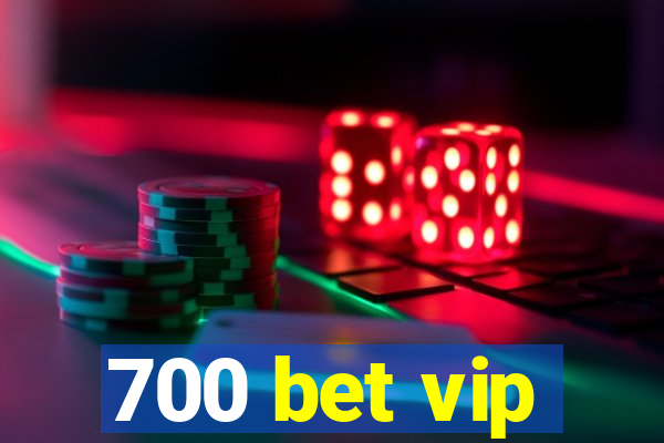 700 bet vip