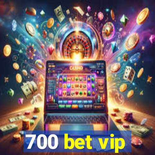 700 bet vip