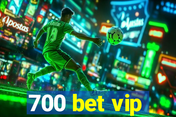 700 bet vip