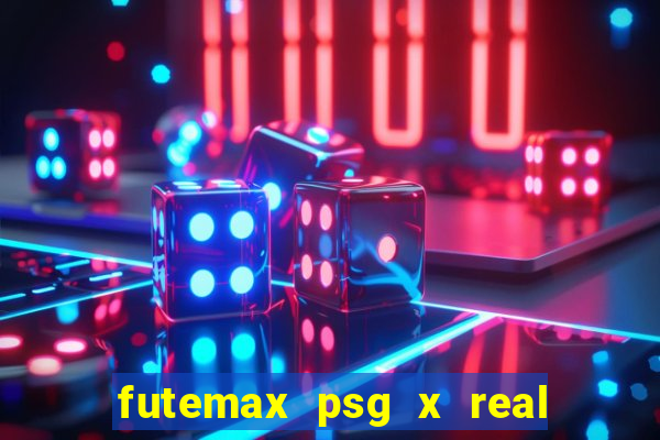 futemax psg x real madrid ao vivo