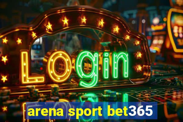 arena sport bet365