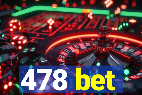 478 bet