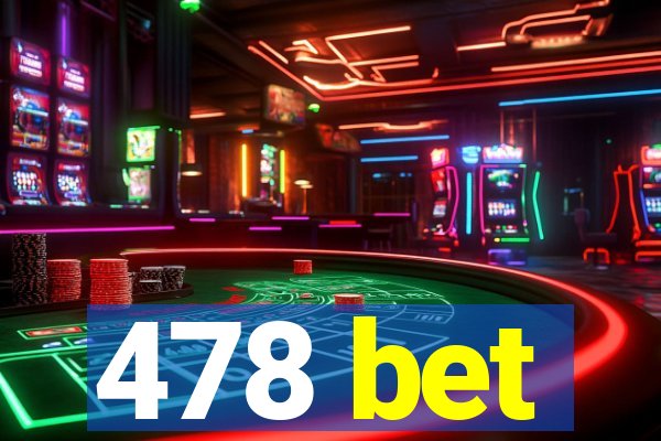 478 bet