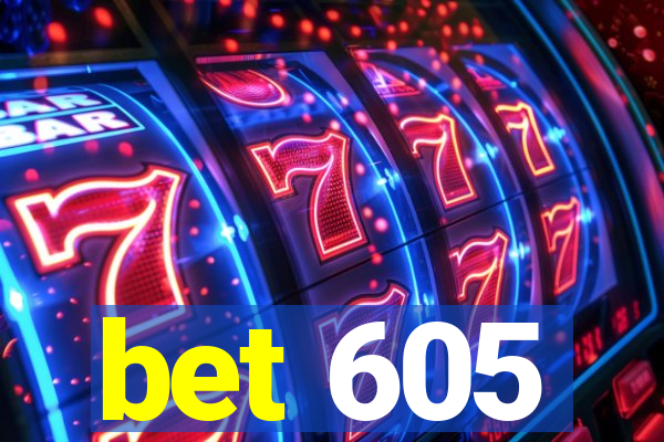 bet 605