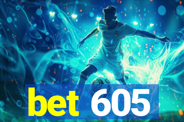 bet 605