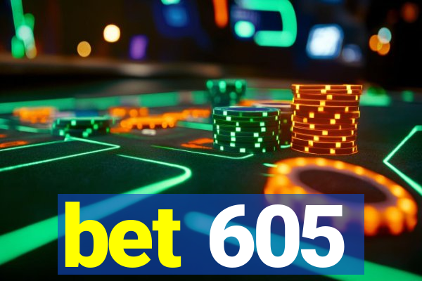 bet 605