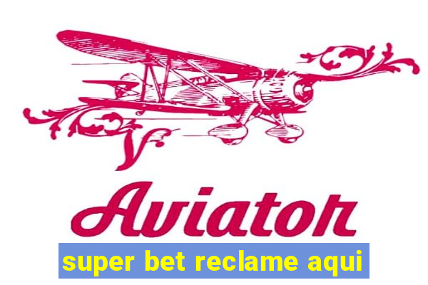 super bet reclame aqui