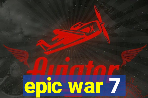 epic war 7