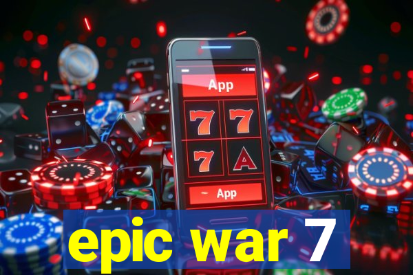 epic war 7