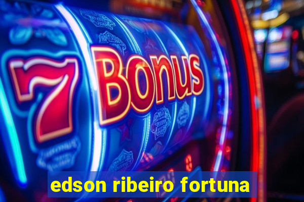 edson ribeiro fortuna