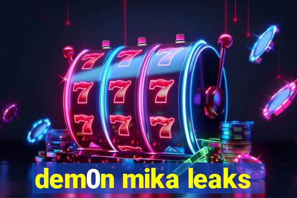 dem0n mika leaks