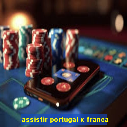 assistir portugal x franca