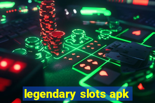 legendary slots apk