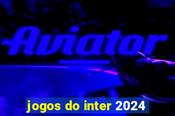 jogos do inter 2024