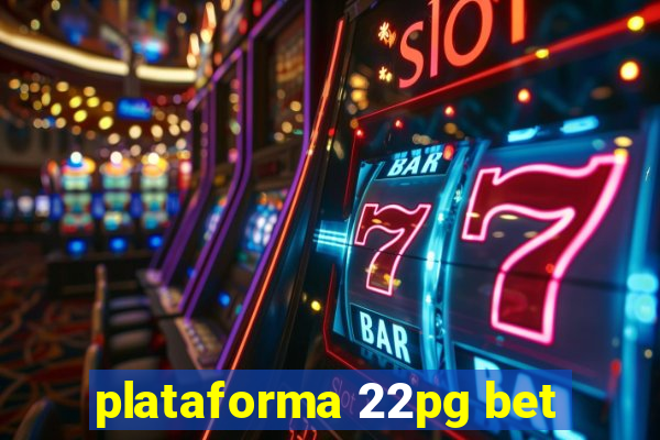 plataforma 22pg bet