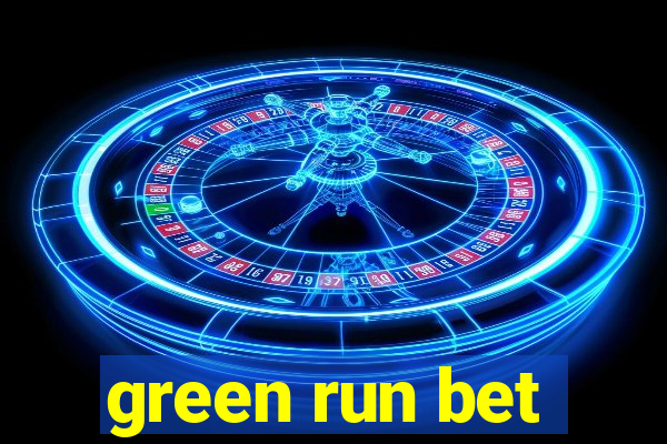 green run bet