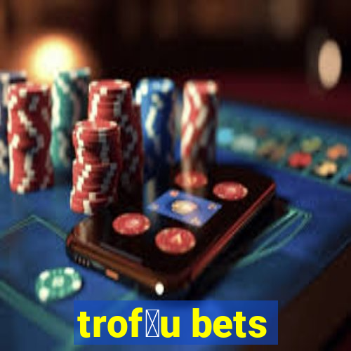 trof茅u bets