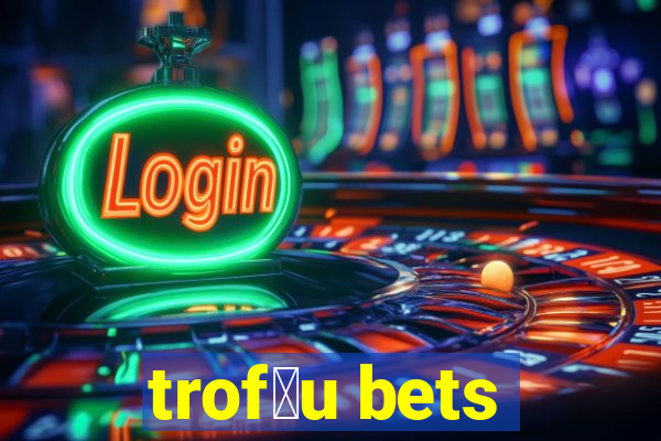 trof茅u bets