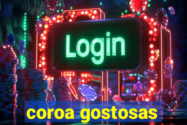 coroa gostosas