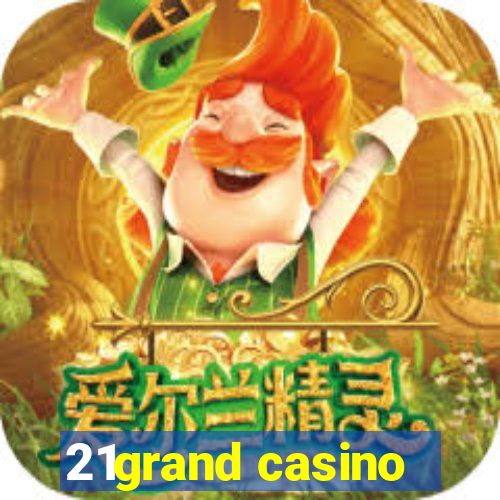 21grand casino