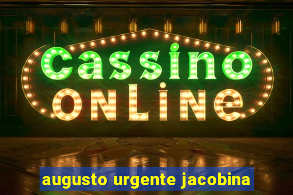 augusto urgente jacobina