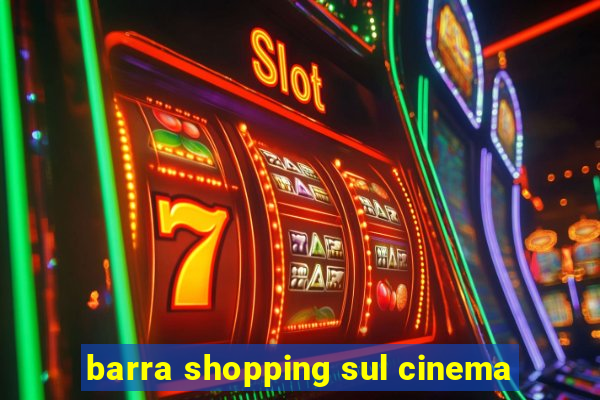 barra shopping sul cinema