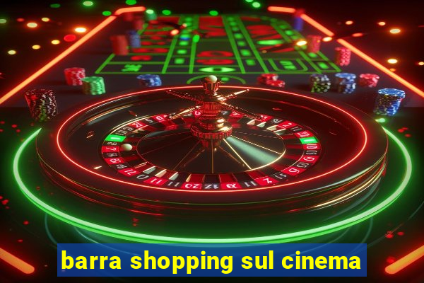 barra shopping sul cinema