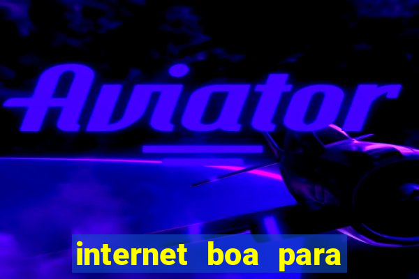 internet boa para jogar online