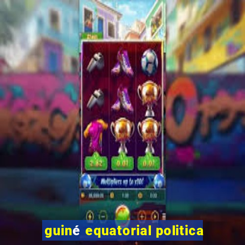 guiné equatorial politica