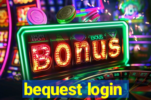 bequest login