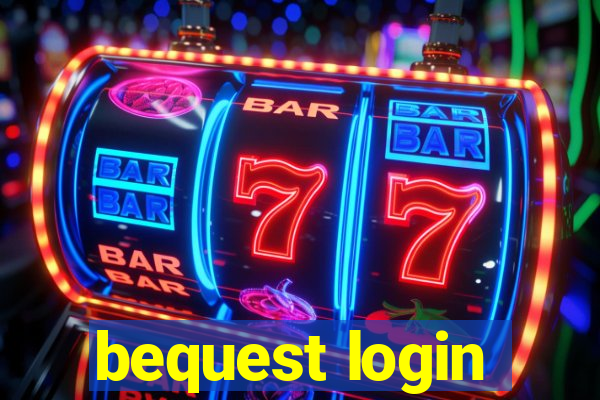 bequest login