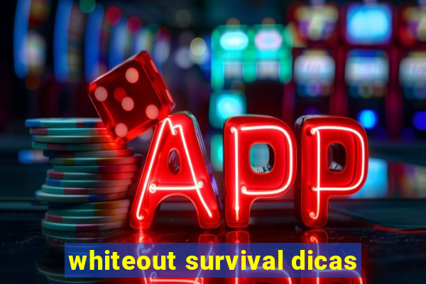 whiteout survival dicas