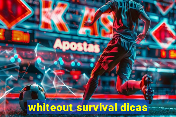 whiteout survival dicas