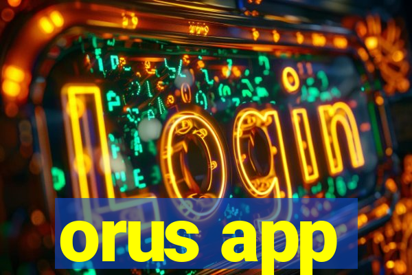 orus app