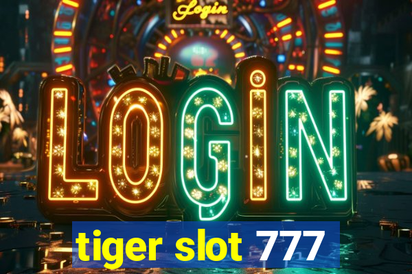 tiger slot 777