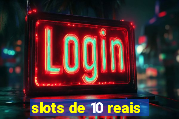 slots de 10 reais