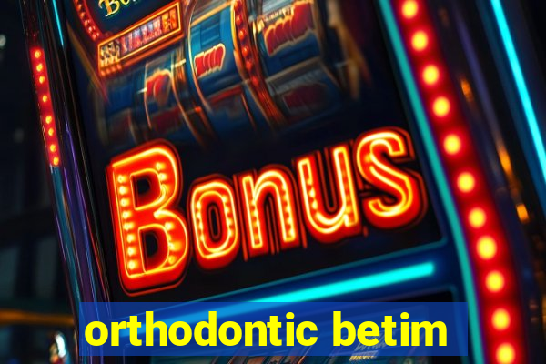 orthodontic betim