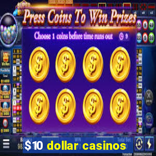 $10 dollar casinos