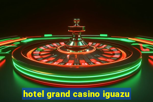 hotel grand casino iguazu