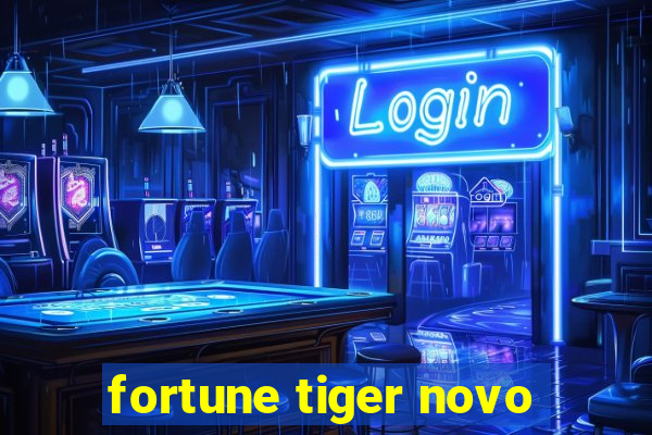 fortune tiger novo